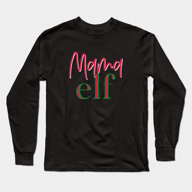 Mama Elf Shirt Long Sleeve T-Shirt by Simplify With Leanne